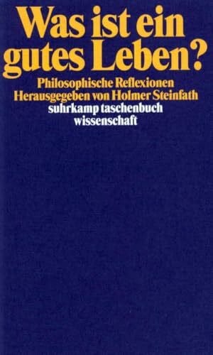 Was ist ein gutes Leben?: Philosophische Reflexionen (suhrkamp taschenbuch wissenschaft)