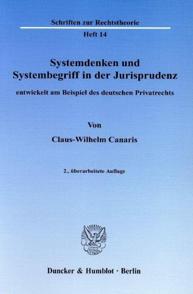 Systemdenken und Systembegriff in der Jurisprudenz,: entwickelt am Beispiel des deutschen Privatrechts. (Schriften zur Rechtstheorie)