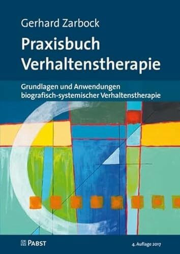 Praxisbuch Verhaltenstherapie: Grundlagen und Anwendungen biografisch-systemischer Verhaltenst...