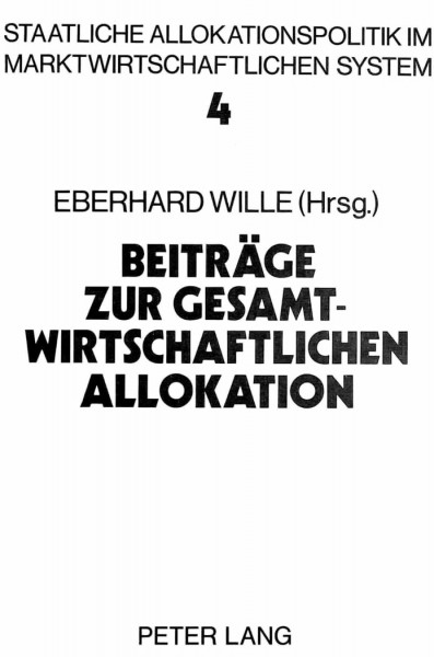 Beiträge zur gesamtwirtschaftlichen Allokation: Allokationsprobleme im intermediären Bereich zwischen öffentlichem und privatem Wirtschaftssektor (Allokation im marktwirtschaftlichen System, Band 4)