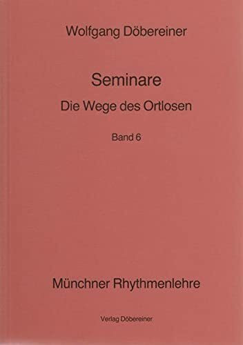 Seminare / Die Wege des Ortlosen: Münchner Rhythmenlehre - Seminare, Band 6