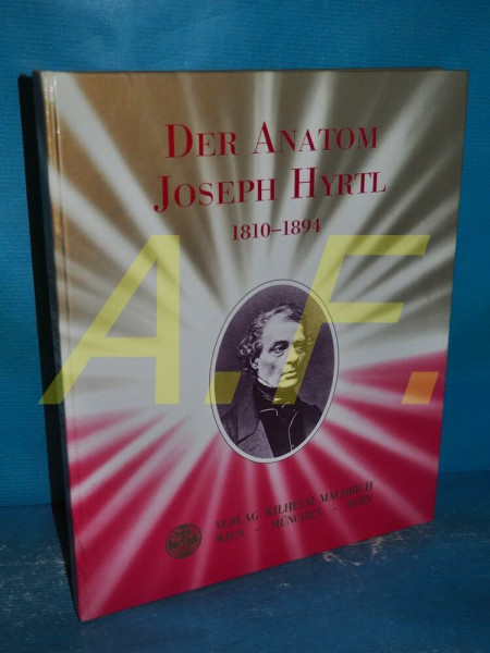 Der Anatom Joseph Hyrtl, 1810-1894
