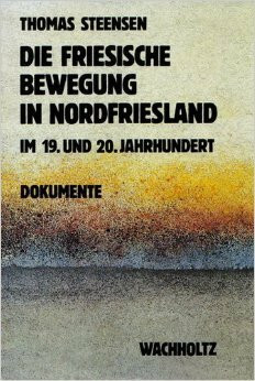 Die friesische Bewegung in Nordfriesland im 19. und 20. Jahrhundert: Dokumente