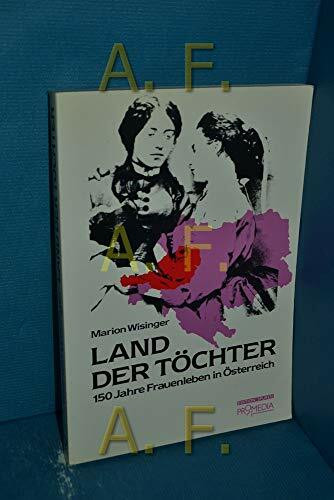 Land der Töchter: 150 Jahre Frauenleben in Österreich (Edition Spuren)