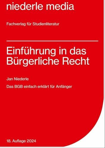 Einführung in das Bürgerliche Recht - 2020 - Das BGB einfach erklärt für Anfänger: Das BGB leicht erklärt für Anfänger