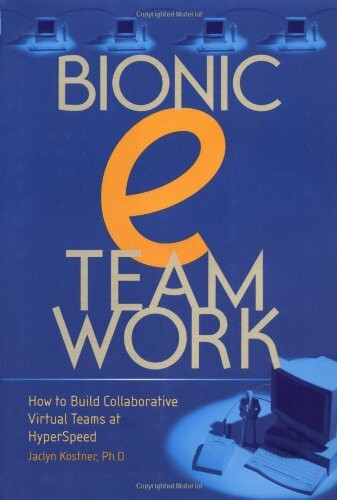 Bionic Eteamwork: How to Build Collaborative Virtual Teams at Hyperspeed