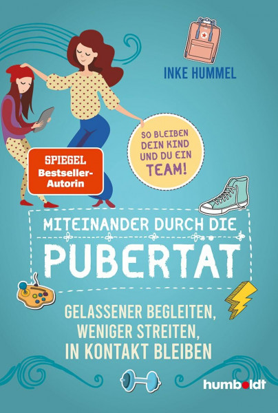 Miteinander durch die Pubertät: Gelassener begleiten, weniger streiten, in Kontakt bleiben. So bleiben dein Kind und du ein Team! Spiegel-Bestsellerautorin