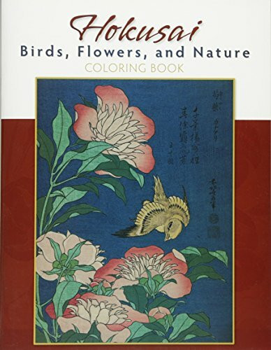 Hokusai Birds, Flowers, and Nature: Birds, Flowers, and Nature Colouring Book