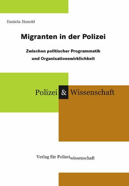 Migranten in der Polizei: Zwischen politischer Programmatik und Organisationswirklichkeit (Schriftenreihe Polizei & Wissenschaft)