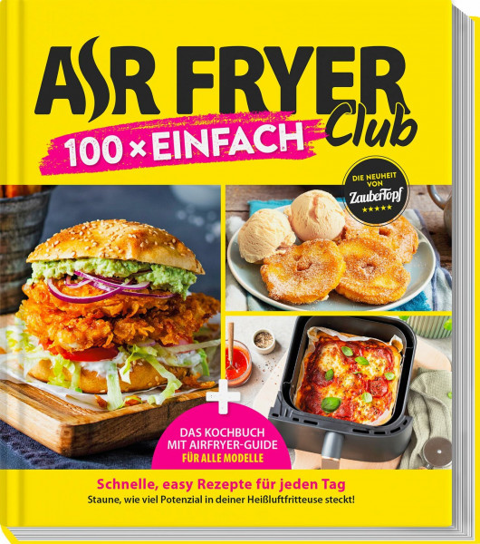AIR FRYER Club 100 x einfach: Leichte Rezepte & Airfryer-Guide für alle Modelle
