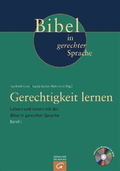 Gerechtigkeit lernen: Seminareinheiten zu den drei Grundkategorien von Gerechtigkeit (Lehren und lernen mit der Bibel in gerechter Sprache, Band 1)