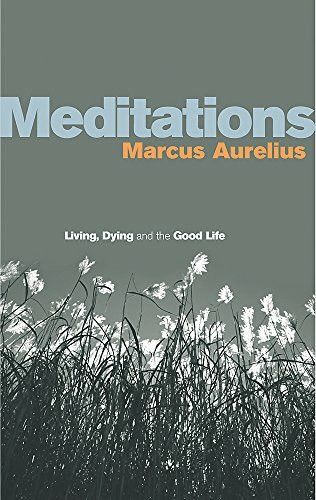 Meditations: Living, Dying and the Good Life
