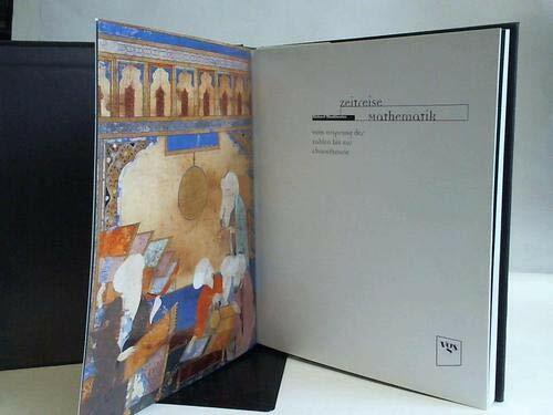 Zeitreise Mathematik. Vom Ursprung der Zahlen bis zur Chaostheorie Zeitreise Mathematik. Vom Ursprung der Zahlen bis zur Chaostheorie