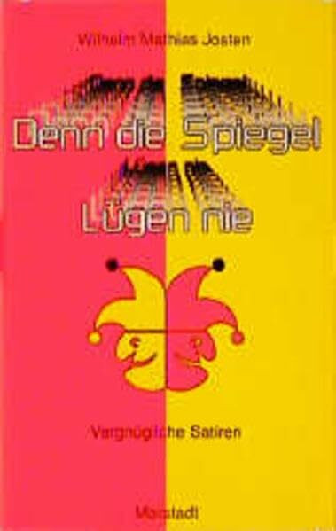 Denn die Spiegel lügen nie: Vergnügliche Satiren