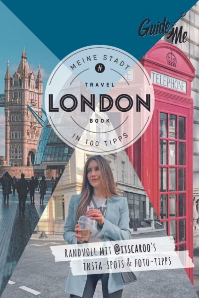 GuideMe Reiseführer London: Travel Book mit Instagram Spots & Must-see-Sights inkl. Fototipps von @itscaroo