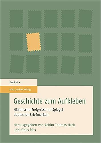 Geschichte zum Aufkleben: Historische Ereignisse im Spiegel deutscher Briefmarken