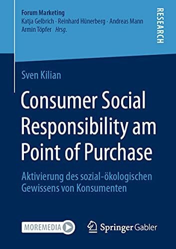 Consumer Social Responsibility am Point of Purchase: Aktivierung des sozial-ökologischen Gewissens von Konsumenten (Forum Marketing)