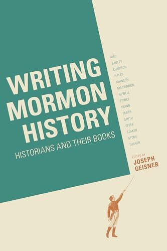 Writing Mormon History: Historians and Their Books