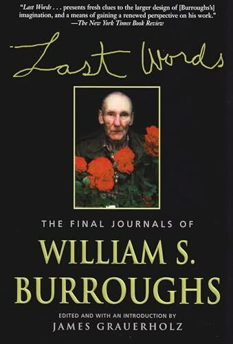 Last Words: The Final Journals of William S. Burroughs (Burroughs, William S.)