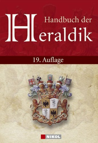 Handbuch der Heraldik: Wappenfibel: Hrsg. v. Herold, Verein für Heraldik, Genealogie und verwandte Wissenschaften