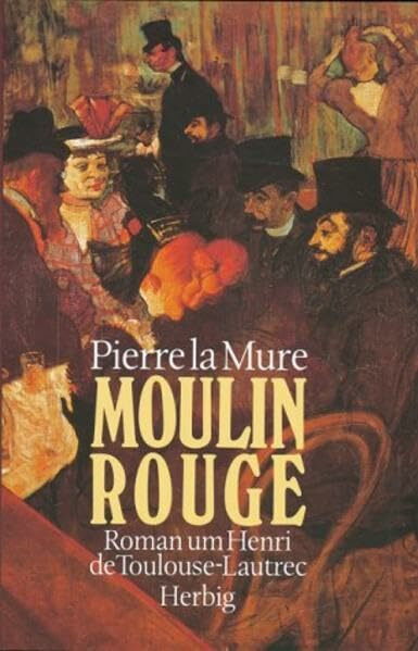 Moulin Rouge: Roman um Henri de Toulouse-Lautrec