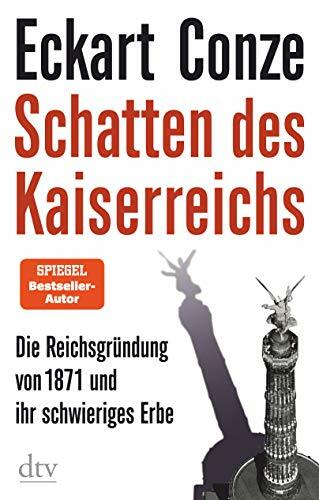 Schatten des Kaiserreichs: Die Reichsgründung von 1871 und ihr schwieriges Erbe Schatten des Kaiserreichs: Die Reichsgründung von 1871 und ihr schwieriges Erbe