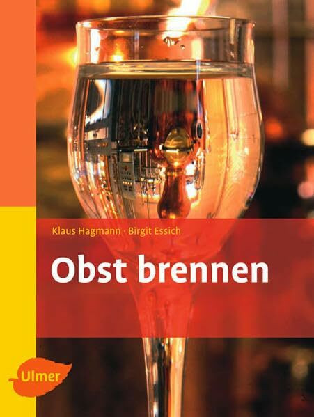Obst brennen: Der Weg zu guten Destillaten und Schnäpsen (Selbermachen)