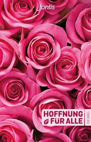 Hoffnung für alle. Die Bibel – "Rosen-Edition": Die Bibel, die deine Sprache spricht