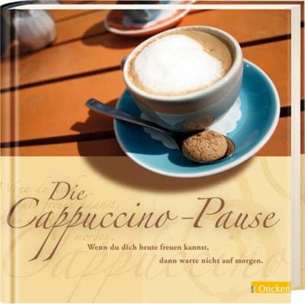 Die Cappuccino-Pause: Wenn du dich heute freuen kannst, dann warte nicht auf morgen. Geschenkpaket mit Buch und Cappuccino