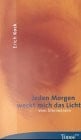 Jeden Morgen weckt mich das Licht
