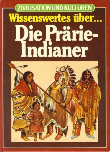 Wissenswertes über die Prärieindianer (Zivilisation und Kulturen)