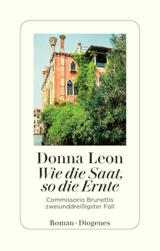 Wie die Saat, so die Ernte: Commissario Brunettis zweiunddreißigster Fall