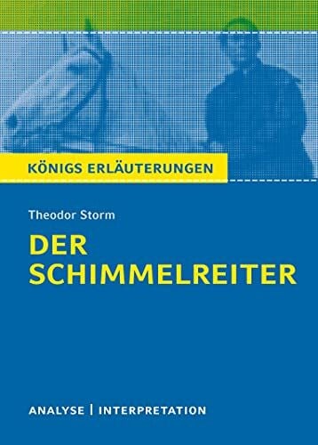 Der Schimmelreiter von Theodor Storm: Textanalyse und Interpretation mit Zusammenfassung, Inhaltsangabe, Charakterisierung, Szenenanalyse und ... Erläuterungen und Materialien, Band 192)