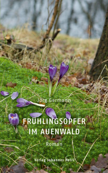 Frühlingsopfer im Auenwald: Roman