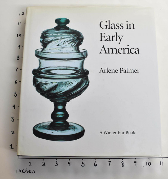 Glass in Early America: Selections from the Henry Francis Du Pont Winterthur Museum