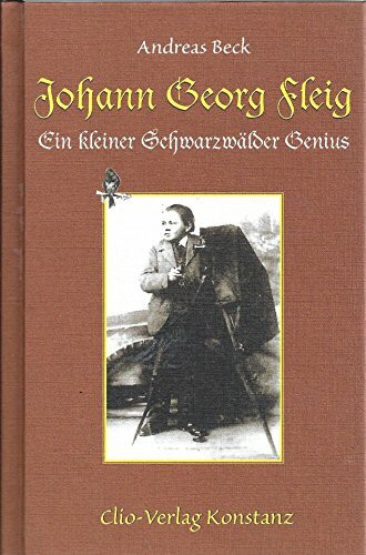 Johann Georg Fleig: Ein kleiner Schwarzwälder Genius