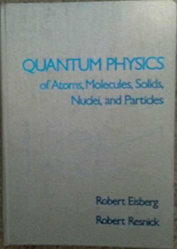 Quantum Physics of Atoms, Molecules, Solids, Nuclei and Particles