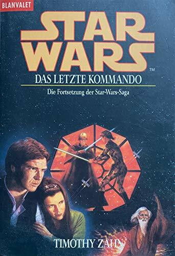 Star Wars: Das letzte Kommando - Die Fortsetzung der Star-Wars-Saga