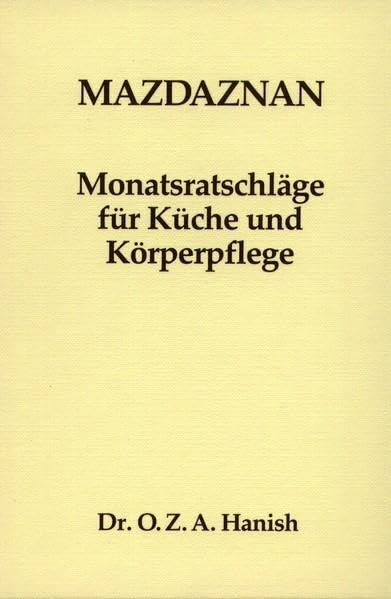 Mazdaznan Monatsratschläge: Für Küche und Körperpflege