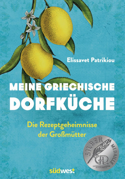 Meine griechische Dorfküche: Die Rezeptgeheimnisse der Großmütter