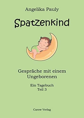 Spatzenkind: Gespräche mit einem Ungeborenen