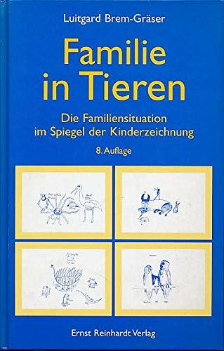 Familie in Tieren. Die Familiensituation im Spiegel der Kinderzeichnung Familie in Tieren. Die Familiensituation im Spiegel der Kinderzeichnung