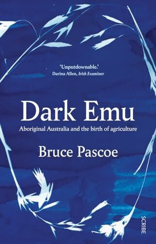 Dark Emu: Aboriginal Australia and the birth of agriculture