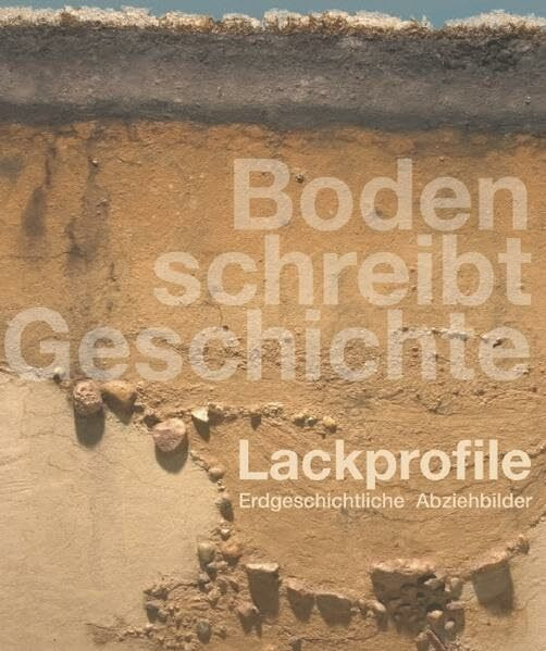 Boden schreibt Geschichte. Lackprofile - Erdgeschichtliche Abziehbilder