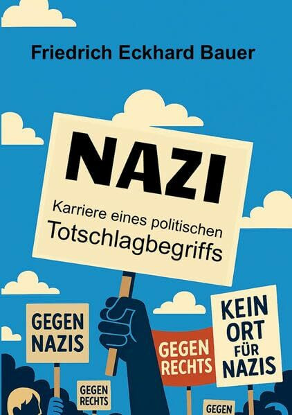 Nazi: Karriere eines politischen Totschlagbegriffs