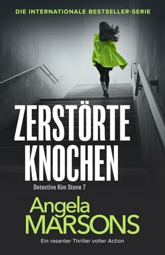 Zerstörte Knochen: Ein rasanter Thriller voller Action (Detective Kim Stone, Band 7)