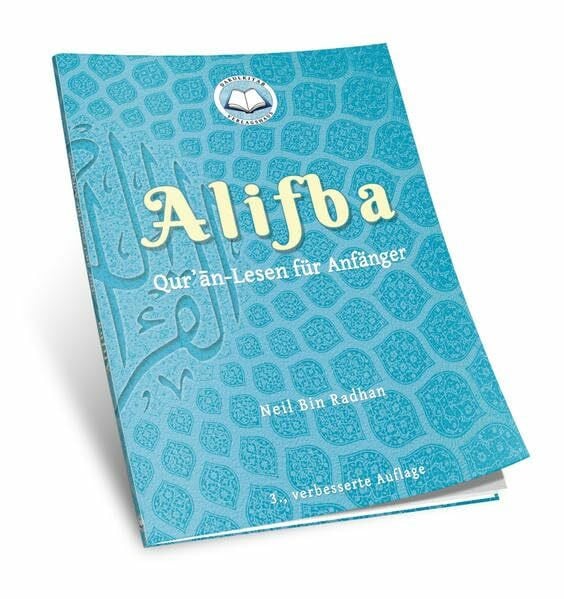 Alifba: Qur'an-Lesen leicht gemacht für Anfänger - Schritt-für-Schritt-Anleitung zum Erlernen der arabischen Buchstaben und dem Rezitieren des Qur'an