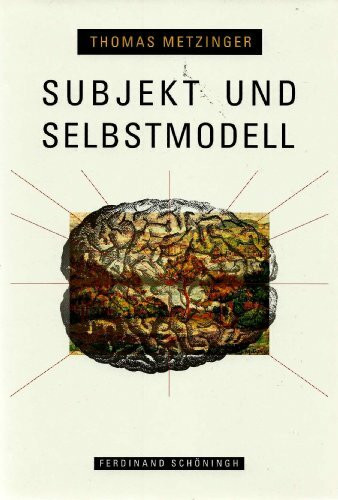 Subjekt und Selbstmodell. Die Perspektivität phänomenalen Bewußtseins vor dem Hintergrund einer naturalistischen Theorie mentaler Repräsentation