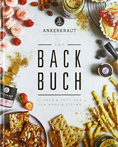 Das Ankerkraut Backbuch: Annes & Stefans Backkreationen