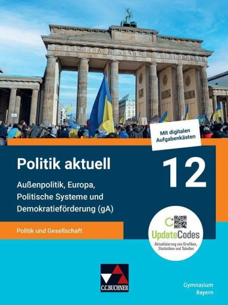 Politik aktuell - G9 / Politik aktuell 12 (gA) - G9: Unterrichtswerk für das Gymnasium in Bayern / Politik und Gesellschaft – Außenpolitik, Europa, ... Unterrichtswerk für das Gymnasium in Bayern)